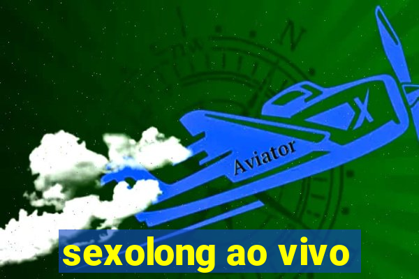 sexolong ao vivo